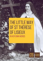 Little Way of St Therese of Lisieux: In her own words