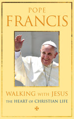 Walking with Jesus The Heart of the Christian Life